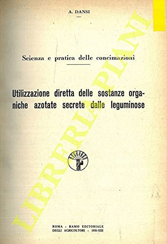 Scienza e pratica delle concimazioni. Utilizzazione diretta delle sostanze organiche azotate secrete dalle leguminose.