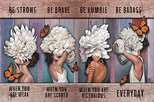 20 x 30 cm, rustikales Retro-Metall-Blechschild, schönes Mädchen-Metall-Poster Be Strong When You are Weak, Metall-Poster Be Brave When You are Scared Be Humble When You are Victorious, Zuhause