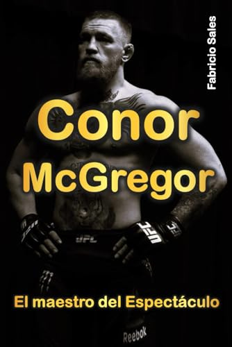 Conor McGregor, El maestro del Espectáculo