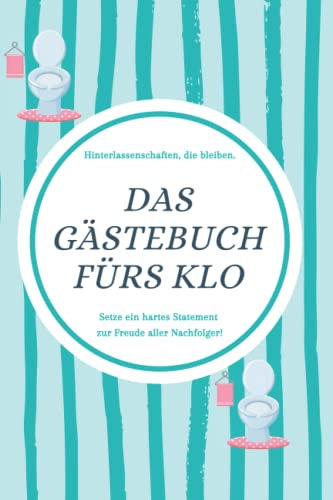 Das Gästebuch fürs Klo: Toilettenbuch