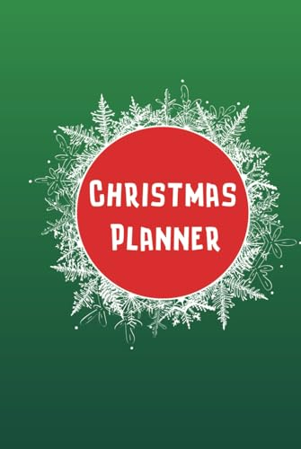 Christmas Planner: All-In-One Ultimate Organizer Book - with Online Order, Address Tracker, Shopping List, Cyber Monday Shopping, Appetizers Recipe and Much More!