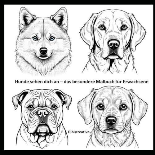 Hunde sehen dich an - das besondere Malbuch für Erwachsene