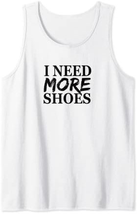 Ich brauche mehr Schuhe Shirt Tank Top