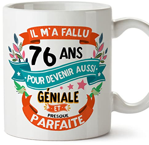 Mugffins Mug/Tasse Joyeux 76 Anniversaire - IL M'A FALLU 76 ANS POUR DEVENIR AUSSI GENIALE - Cadeau Original pour Homme et Femme