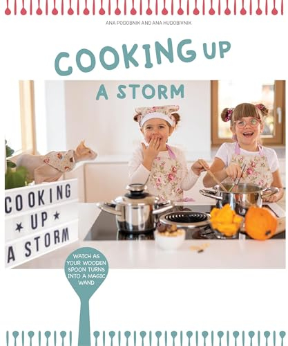 Cooking Up a Storm: Watch as your wooden spoon turns into a magic wand. (English Edition)