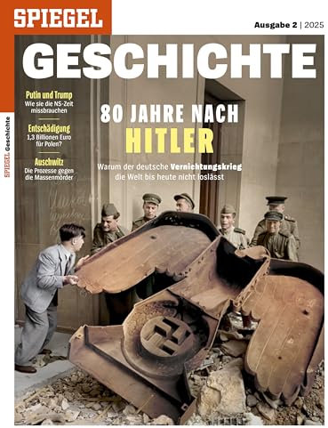 SPIEGEL GESCHICHTE 2/2025 80 Jahre nach Hitler