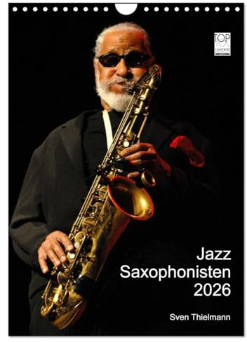 Jazz Saxophonisten 2026 (Wandkalender 2026 DIN A4 hoch), CALVENDO Monatskalender: Bewegende Portraits berühmter Bläser (CALVENDO Kunst)