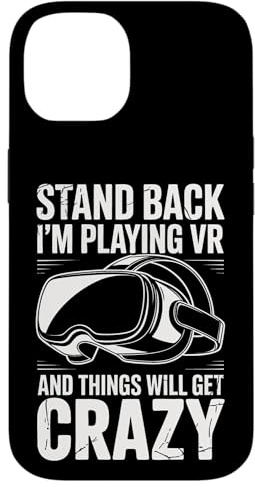 GEH zurück, ich Spiele VR und die Dinge Werden verrückt Hülle für iPhone 14