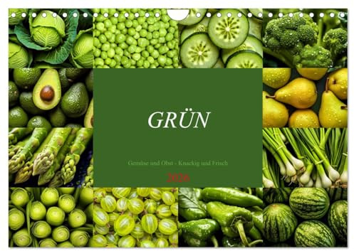 GRÜN - Gemüse und Obst - Knackig und Frisch (Wandkalender 2026 DIN A4 quer), CALVENDO Monatskalender: Power für deine Gesundheit! (CALVENDO Gesundheit)