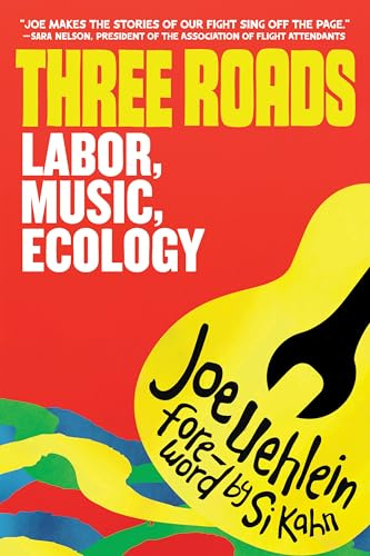 Three Roads: Labor, Music, Ecology: Labor, Music, Climate Activism