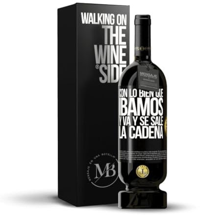 «Con lo bien que íbamos y va y se sale la cadena» Mensaje en una Botella. Vino Tinto Premium Reserva 12 Meses MBS Martín Berasategui System + Gift Box. Etiqueta Negra PERSONALIZABLE