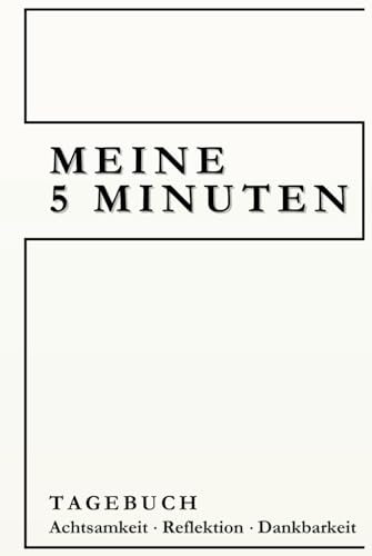 Meine 5 Minuten: Tagebuch Achtsamkeit Reflektion Dankbarkeit