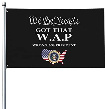 We The People Got That W.A.P Wrong Ass President Flagge Bauernhaus Hof Outdoor Decor Outdoor Flaggen 90 x 150 cm