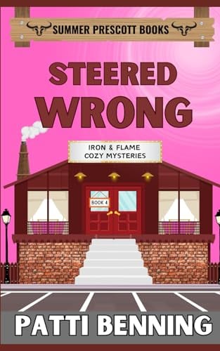 Steered Wrong: 4 (Iron and Flame Cozy Mysteries)
