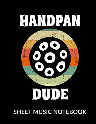 Handpan Dude - Sheet Music Notebook: Blank 10 Staves, 120 Pages Music Manuscript for Handpan Musicians