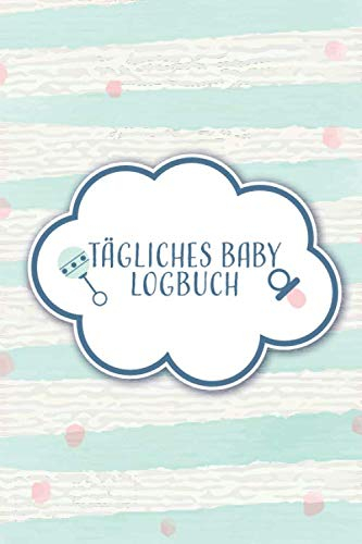 Tägliches Baby Logbuch: Kinder Tagebuch | A5 | Mein erstes Jahr | Täglich Informationen eintragen | Tagebuch für Mütter | Baby Tagebuch