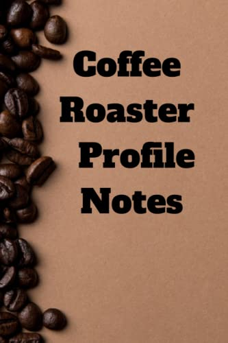 Coffee Roaster: Profile Notes