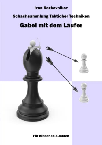Schachsammlung Takticher Techniken. Gabel mit dem Läufer. Für Kinder ab 5 Jahren (Die Gabel, Band 3)