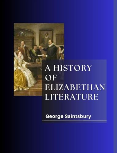 A HISTORY OF ELIZABETHAN LITERATURE