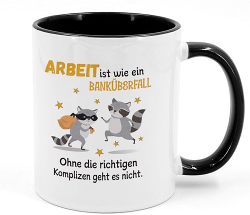 Kollegen Tasse personalisiert Geschenk zum Abschied - Tasse mit Spruch ARBEIT ist wie ein BANKÜBERFALL ohne die richtigen Komplizen geht es nicht - Kollegen Abschiedsgeschenk, Jobwechsel Kaffeetasse