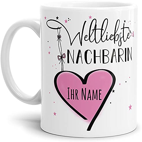 Keramik Tasse - Weltliebste Nachbarin - zum selbst gestalten mit Name - Geschenk für die beste Nachbarin - Weiß, 300 ml
