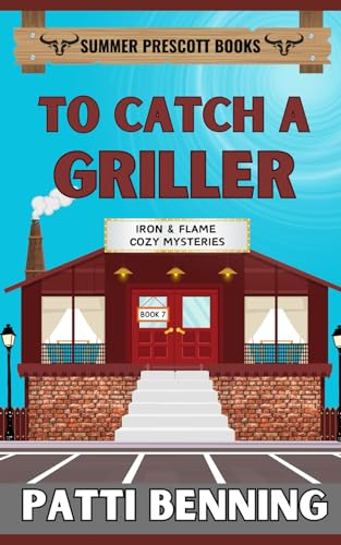 To Catch a Griller (Iron and Flame Cozy Mysteries, Band 7)