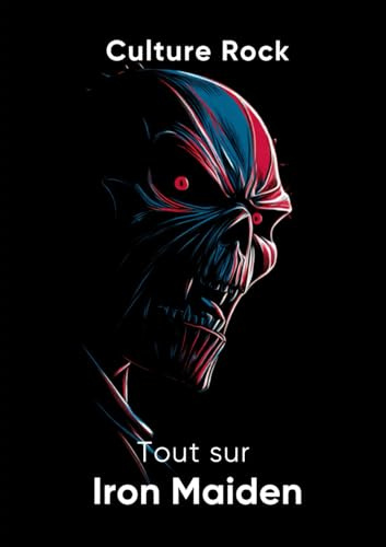 Tout sur Iron Maiden (Culture Rock)