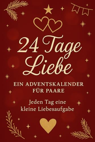 24 Tage Liebe – Ein Adventskalender für Paare: Jeden Tag eine kleine Liebesaufgabe
