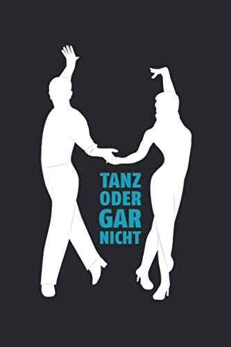 Tanz oder gar nicht: Tolles liniertes Notizbuch mit Turnier-Tanz-Paar-Motiv auf schwarzem Cover, 120 linierte Seiten, um Ideen und Gedanken festzuhalten, ca. DIN A5.