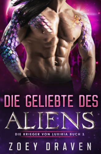 Die Geliebte des Aliens (Die Krieger von Luxiria, Band 3)