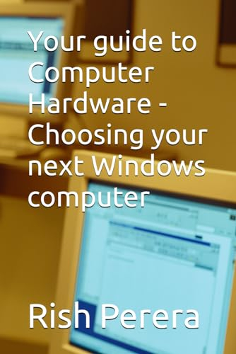 Your guide to Computer Hardware - Choosing your next Windows computer