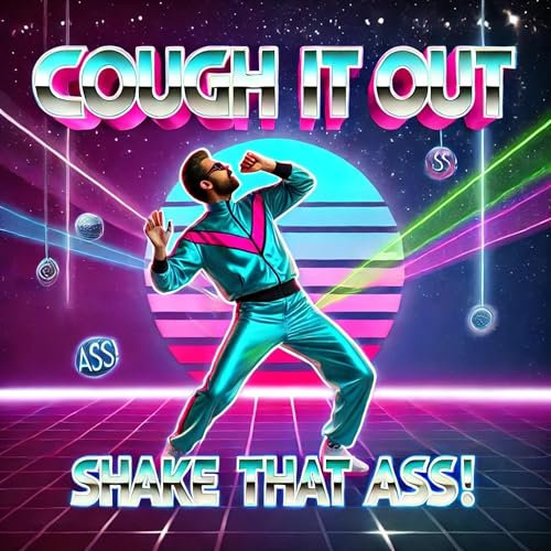 Cough It Out (Shake That ASS!) (Funny edit)