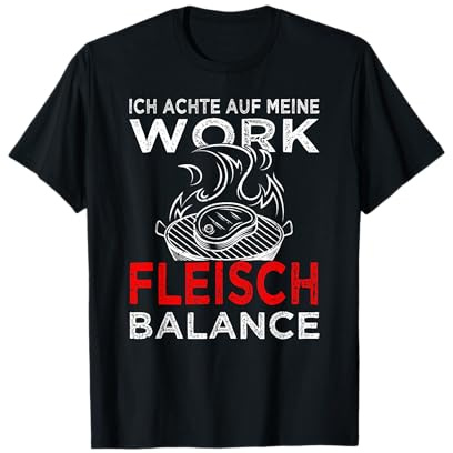 Work Fleisch Balance | Grillspruch & Grillmeister T-Shirt