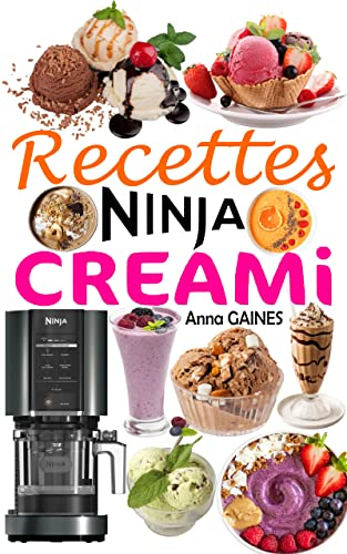 Recettes NINJA CREAMi: Recettes rapides et inratables pour préparer les meilleurs délices glacés chez vous