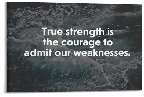 NSNAL Kunstposter True Strength Is The Courage to Admit Our Weaknesses, dekoratives Gemälde, Leinwand, Wandposter und Kunstdruck, moderne Familienschlafzimmer-Dekoration, Poster, 40 x 60 cm