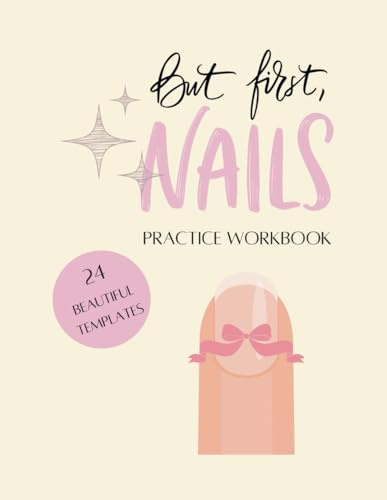 But First Nails.: Practice Workbook