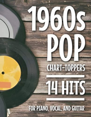 1960s Pop Chart-Toppers: 14 Hits for Piano, Vocal, and Guitar