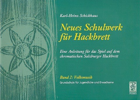 Schickhaus, Karl Heinz: Neues Schulwerk für Hackbrett Band 2 : Volksmusik