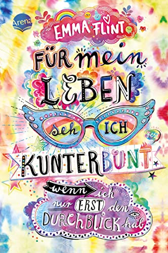 Für mein Leben seh ich kunterbunt (wenn ich nur erst den Durchblick hab): Humorvoller Roman für alle ab 10 (Emma Flint 0)