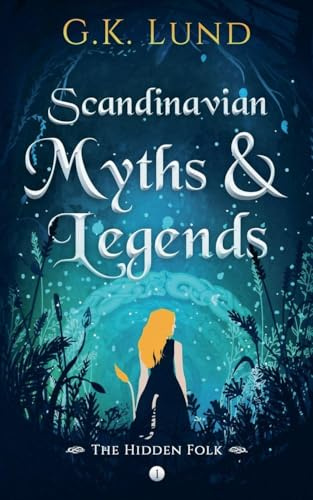 The Hidden Folk (Scandinavian Myths and Legends, Band 1)