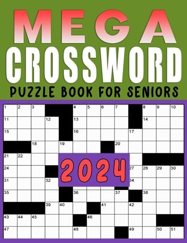 2024 Mega Crossword Puzzle Book For Seniors: Through a Collection of Thoughtful Puzzles, Uncover the Mysteries of Complex Language