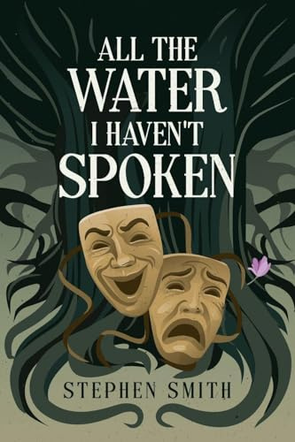 All the Water I Haven't Spoken