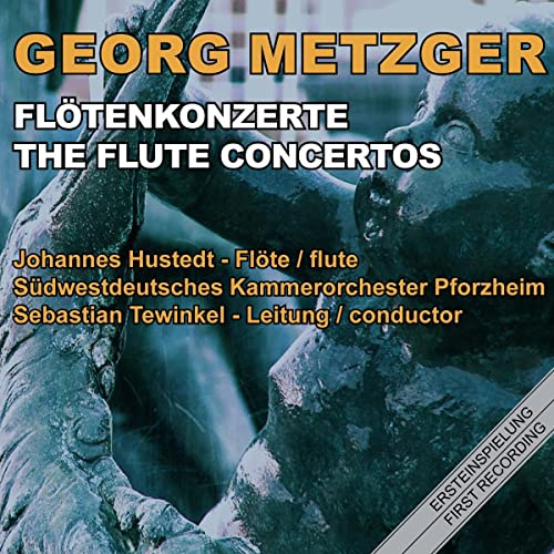 Georg Metzger: Die Flötenkonzerte