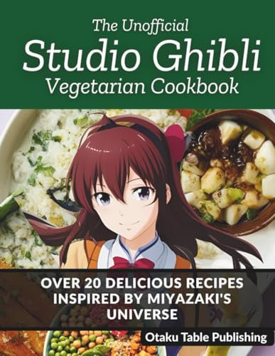 The Unofficial Studio Ghibli Vegetarian Cookbook