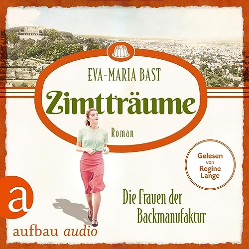 Zimtträume - Die Frauen der Backmanufaktur: Die Backdynastie 3