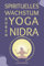 Spirituelles Wachstum durch Yoga Nidra: 10 geführte Meditationsskripte zur Vertiefung des Selbstbewusstseins, der inneren Transformation und des spirituellen Erwachens (Ihre Yoga Nidra-Reise)