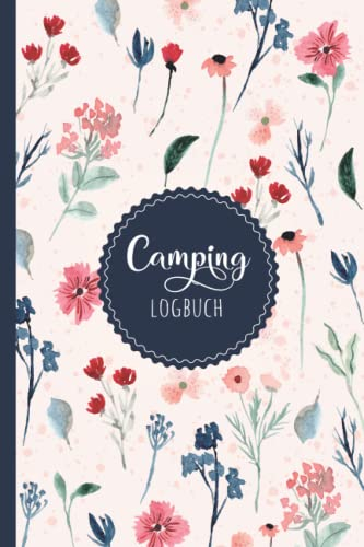 Camping Logbuch: Der ideale Ort für alle Erlebnisse, Informationen und Erinnerungen an Ihre Reise Tagebuch und Reiseführer für Ihre Reisen, um alle ... aufzuzeichnen - Din A5 - 120 Seiten