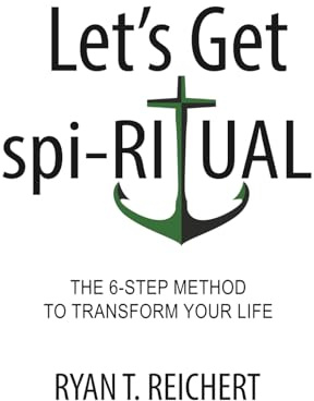 Let's Get spi-RITUAL: The 6-Step Method to Transform YOUR Life