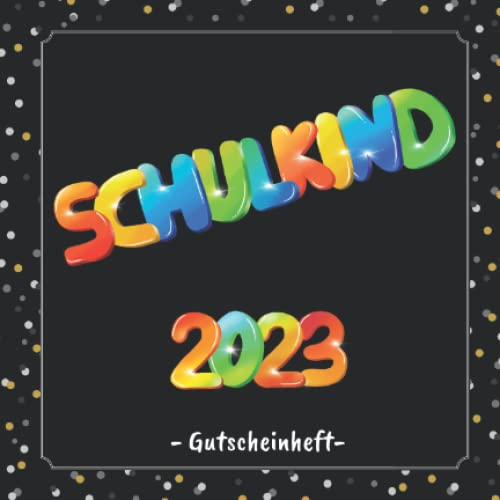 Schulkind 2023 - Gutscheinheft: Gutscheinbuch zum selbst gestalten | 12 farbige Gutscheine - einer für jeden Monat | Geschenkbuch zur Einschulung | 1. Schultag