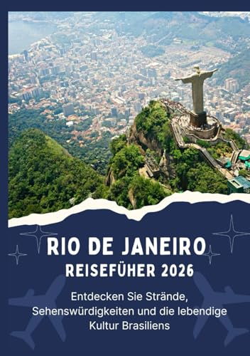 RIO DE JANEIRO REISEFÜHRER 2025 - Entdecken Sie Strände, Sehenswürdigkeiten und die lebendige Kultur Brasiliens